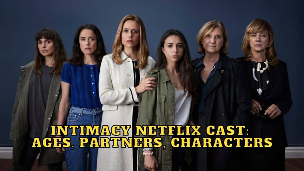 Intimacy Netflix Cast Ages Partners Characters