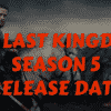 The Last Kingdom Season 5 Release Date
