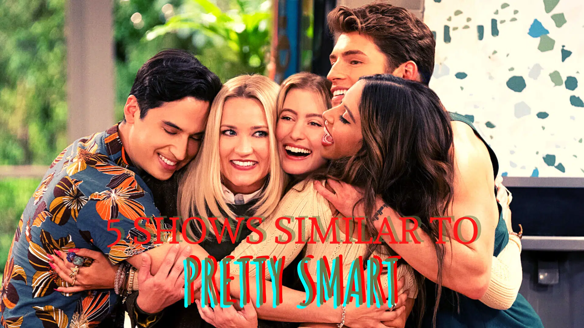 5 Shows Similar to Pretty Smart