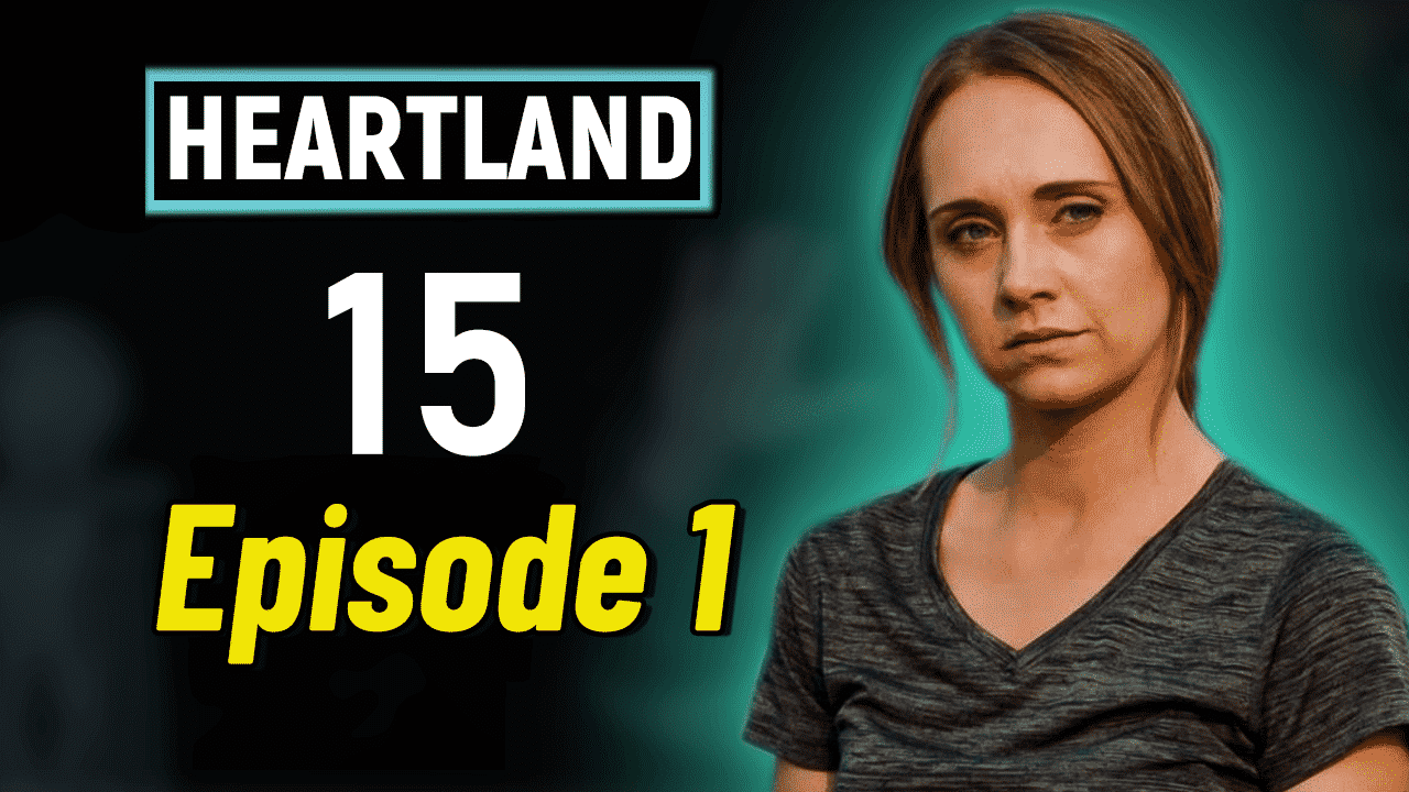 Heartland Season 15 Episode 1 Recap - Heartland without Ty Borden