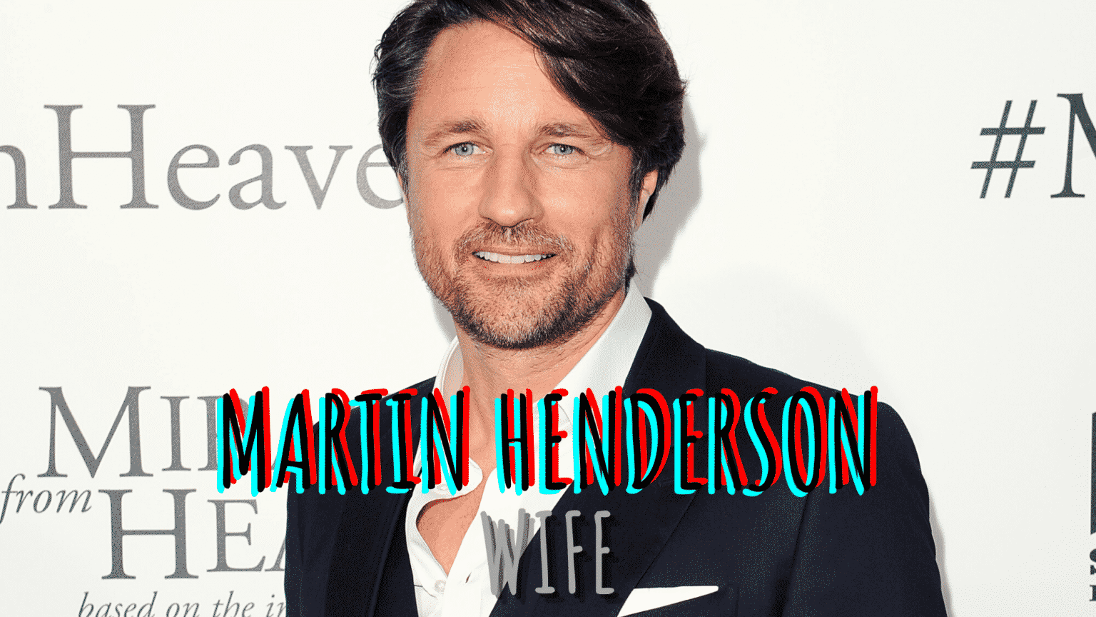 Martin Henderson Wife Who Is Martin Henderson Married To?