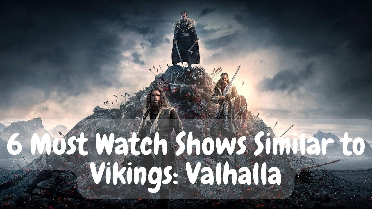 6 Must Watch Shows SimIlar to Vikings: Valhalla