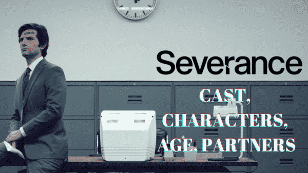 Severance Apple TV Cast - Age, Partners, Characters