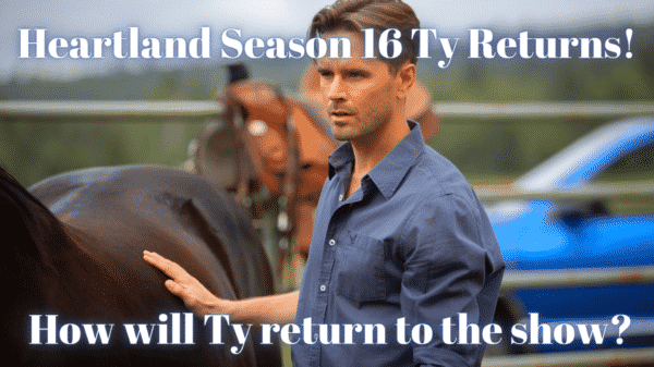 Heartland Season 16 Ty Returns! How will Ty return to the show