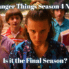 Stranger Things Season 4 News Is it the Final Season?