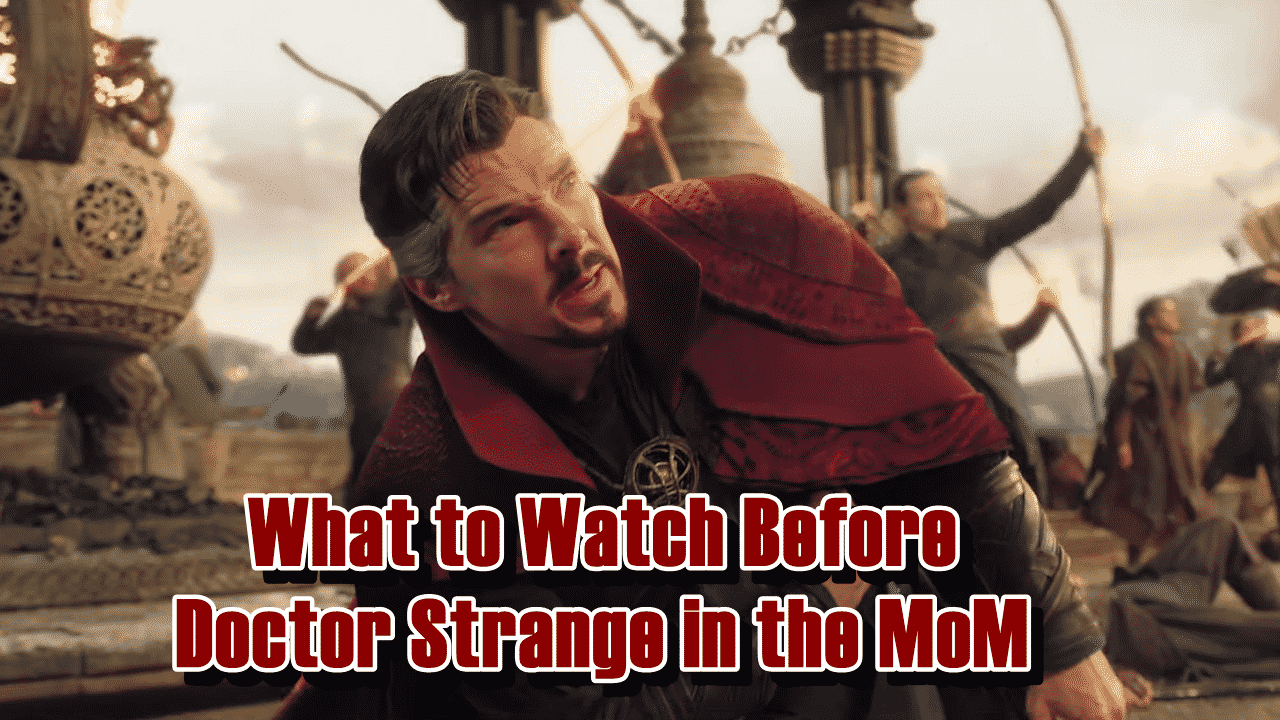 What to Watch Before Doctor Strange in the MoM