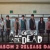 All of Us Are Dead Season 2 Release Date