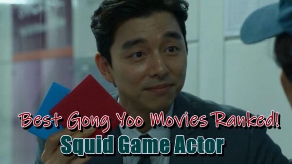 Best Gong Yoo Movies Ranked