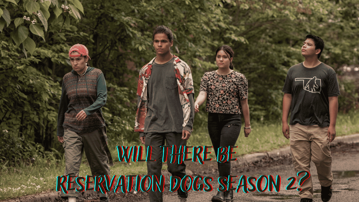 Will there be Reservation Dogs Season 2? Is Reservation Dogs Canceled?