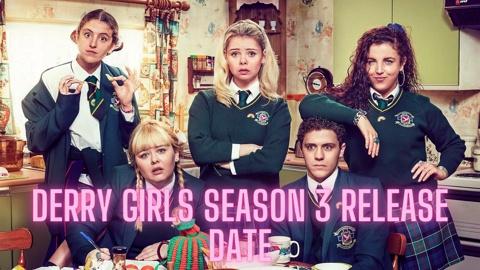 Derry Girls Season 3 Release Date, Trailer - Is it Renewed or Cancelled