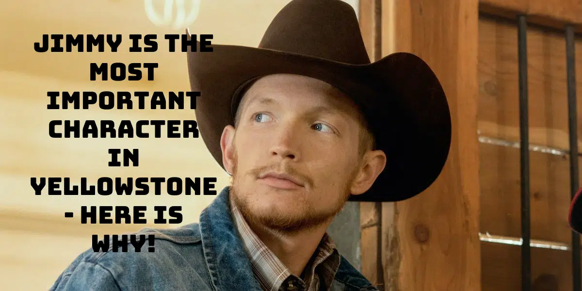 Jimmy is the Most Important Character in Yellowstone - Here is Why!