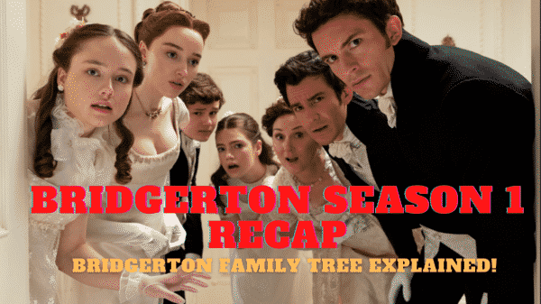 Bridgerton Season 1 RECAP - Bridgerton Family tree explained