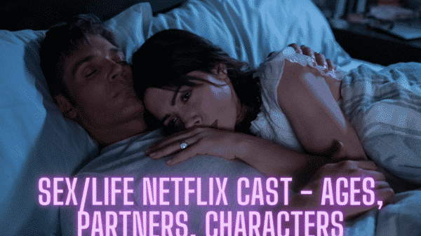 Sex/Life Netflix Cast - Ages, Partners, Characters