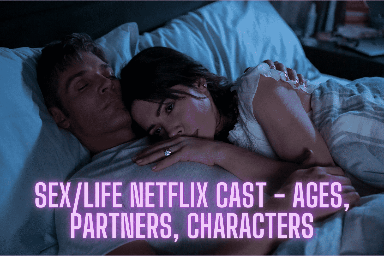 Sex/Life Netflix Cast - Ages, Partners, Characters