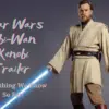 Star Wars Obi-Wan Kenobi Trailer - Everything We Know So Far!