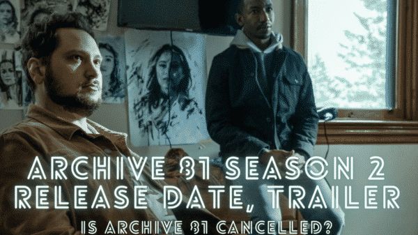 Archive 81 Season 2 Release Date, Trailer - Is Archive 81 Cancelled?