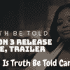 Truth Be Told Season 3 Release Date, Trailer - Is Truth Be Told Canceled?
