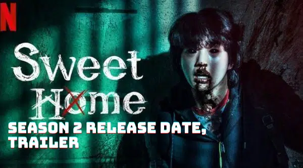 Sweet Home Season 2 Release Date, Trailer - Is it Renewed or Canceled?