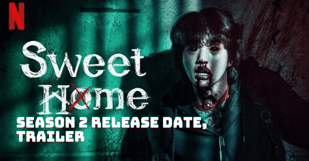 Sweet Home Season 2 Release Date, Trailer - Is it Renewed or Canceled?