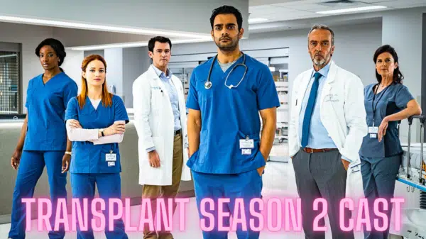 TRANSPLANT SEASON 2 CAST