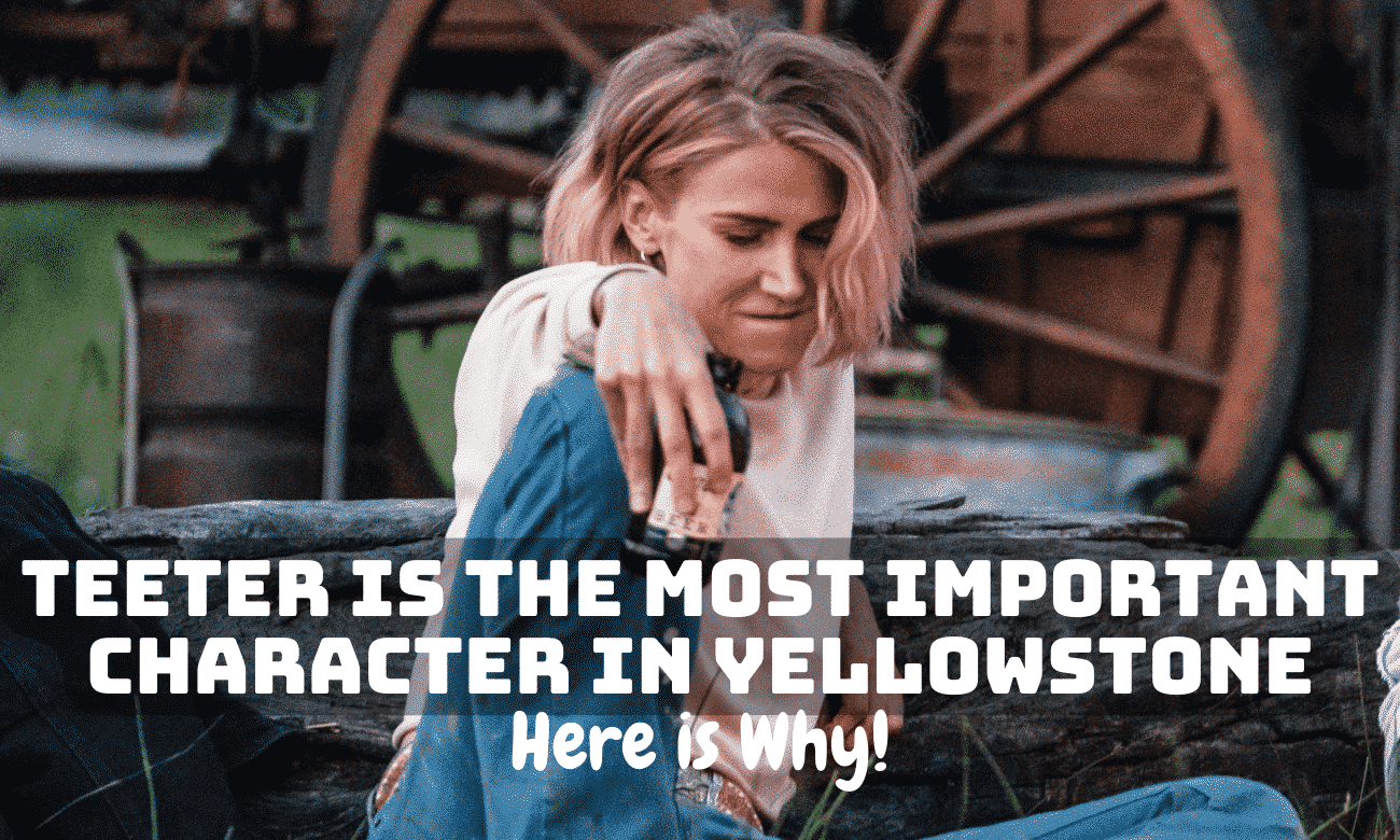 Teeter is the Most Important Character in Yellowstone - Here is Why!