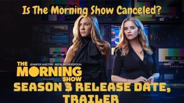 The Morning Show Season 3 Release Date, Trailer - Is The Morning Show Canceled?