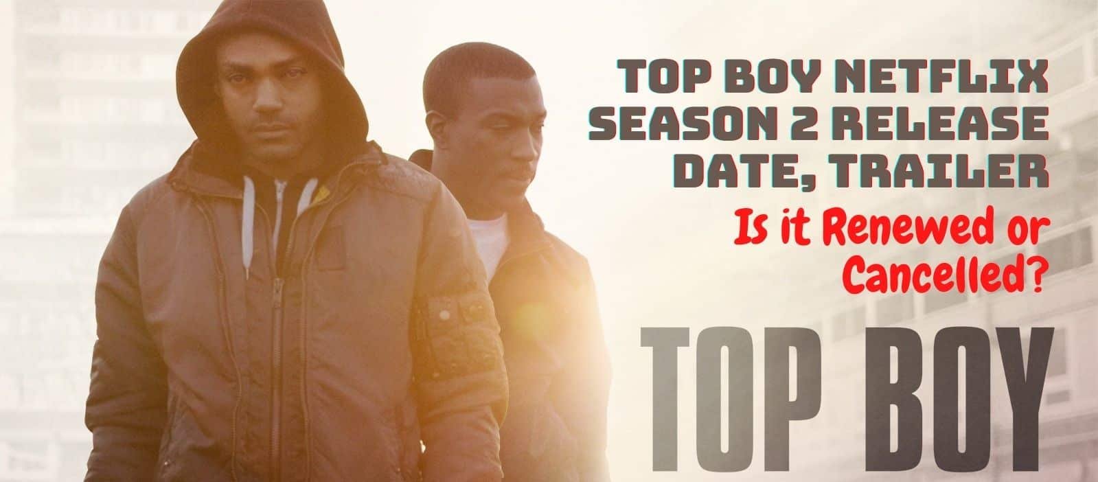 Top Boy Netflix Season 2 Release Date, Trailer - Is it Renewed or Canceled?