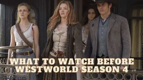 What to Watch Before Westworld Season 4