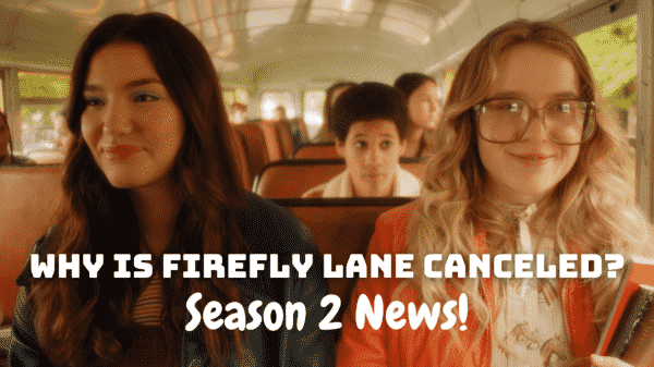 Why is Firefly Lane Canceled - Firefly Lane Season 2 News!