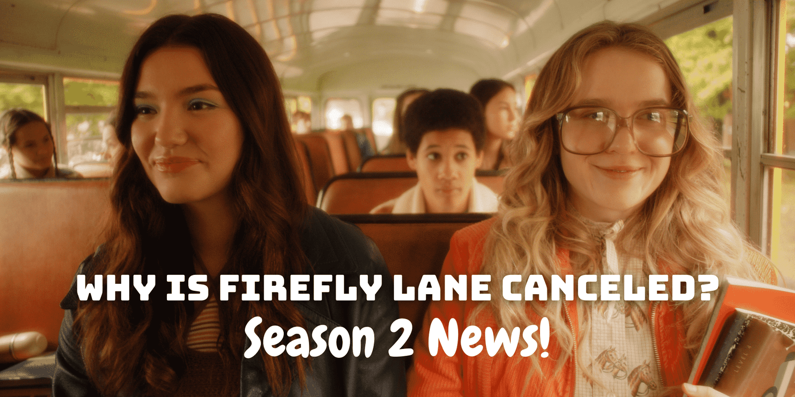 Why is Firefly Lane Canceled - Firefly Lane Season 2 News!