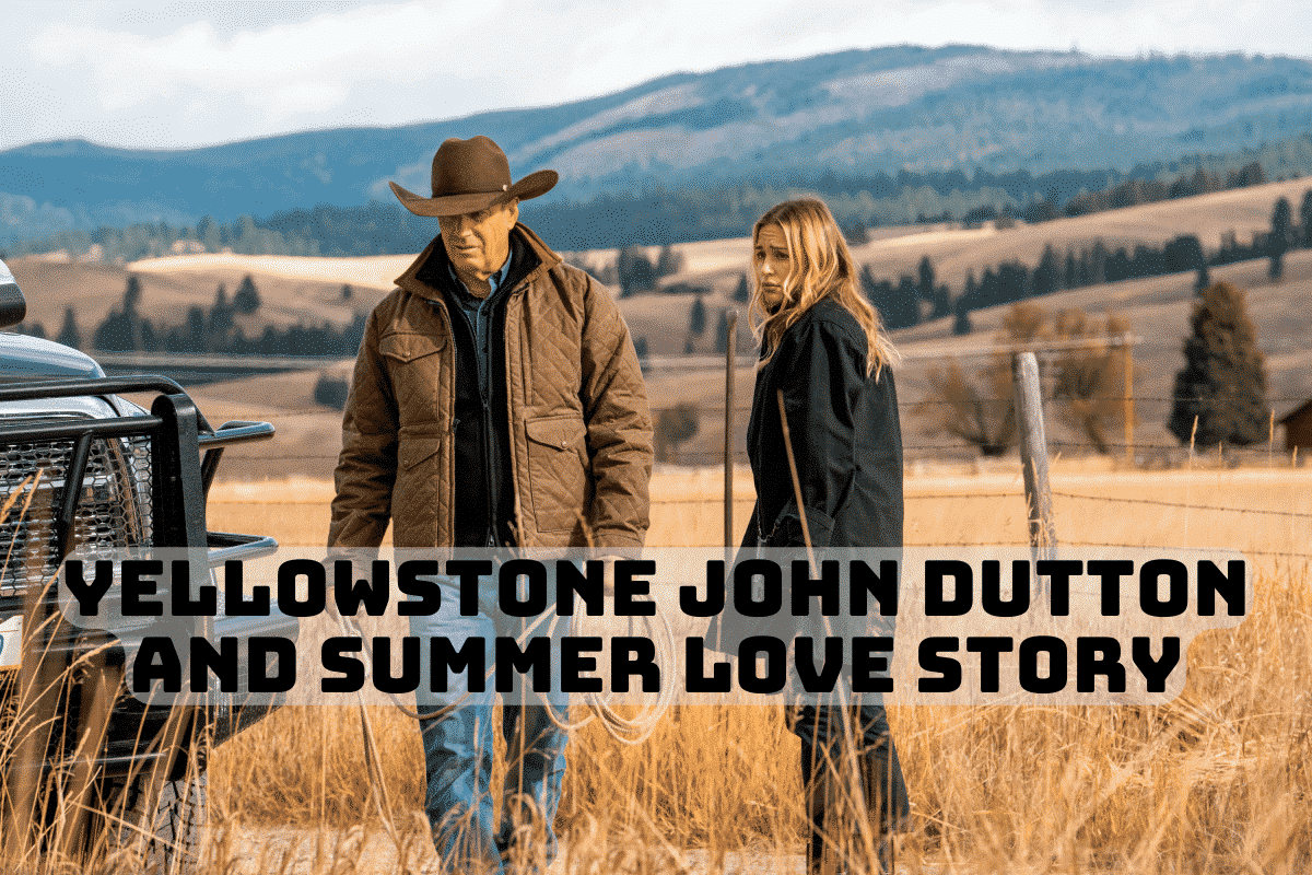 Yellowstone John Dutton and Summer Love Story
