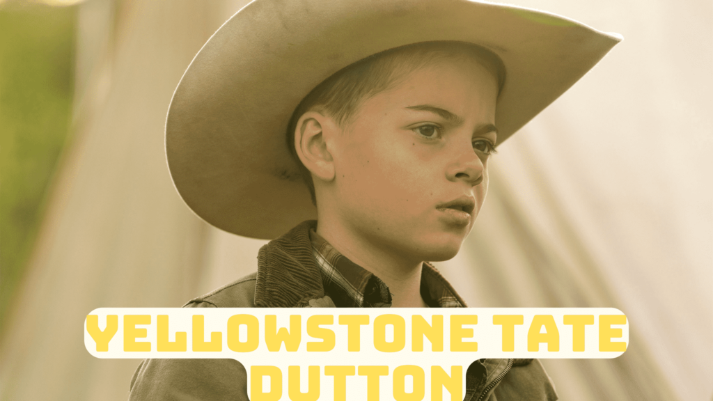 Why Is Tate The Most Important Character In Yellowstone?