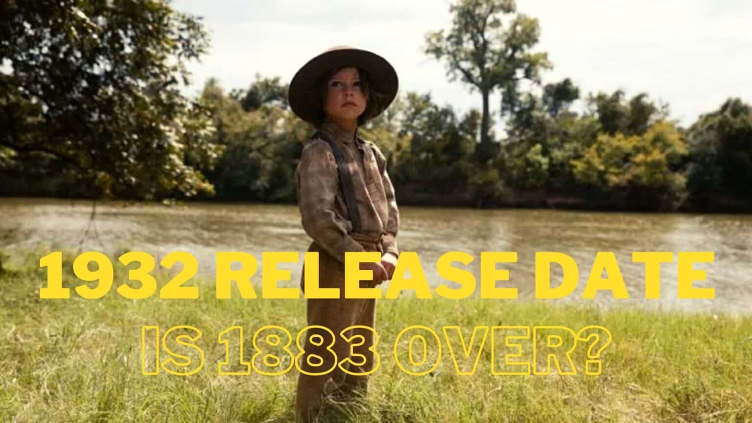 When Will Yellowstone 1932 Come Out? Is 1883 Over?