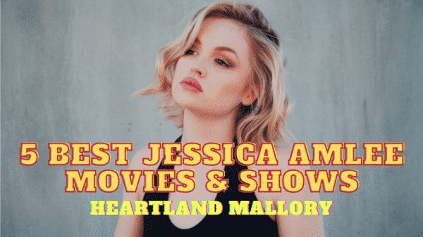 5 Best Jessica Amlee Movies and Shows Ranked - Heartland Mallory