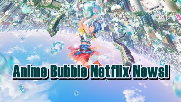Anime Bubble Netflix News!