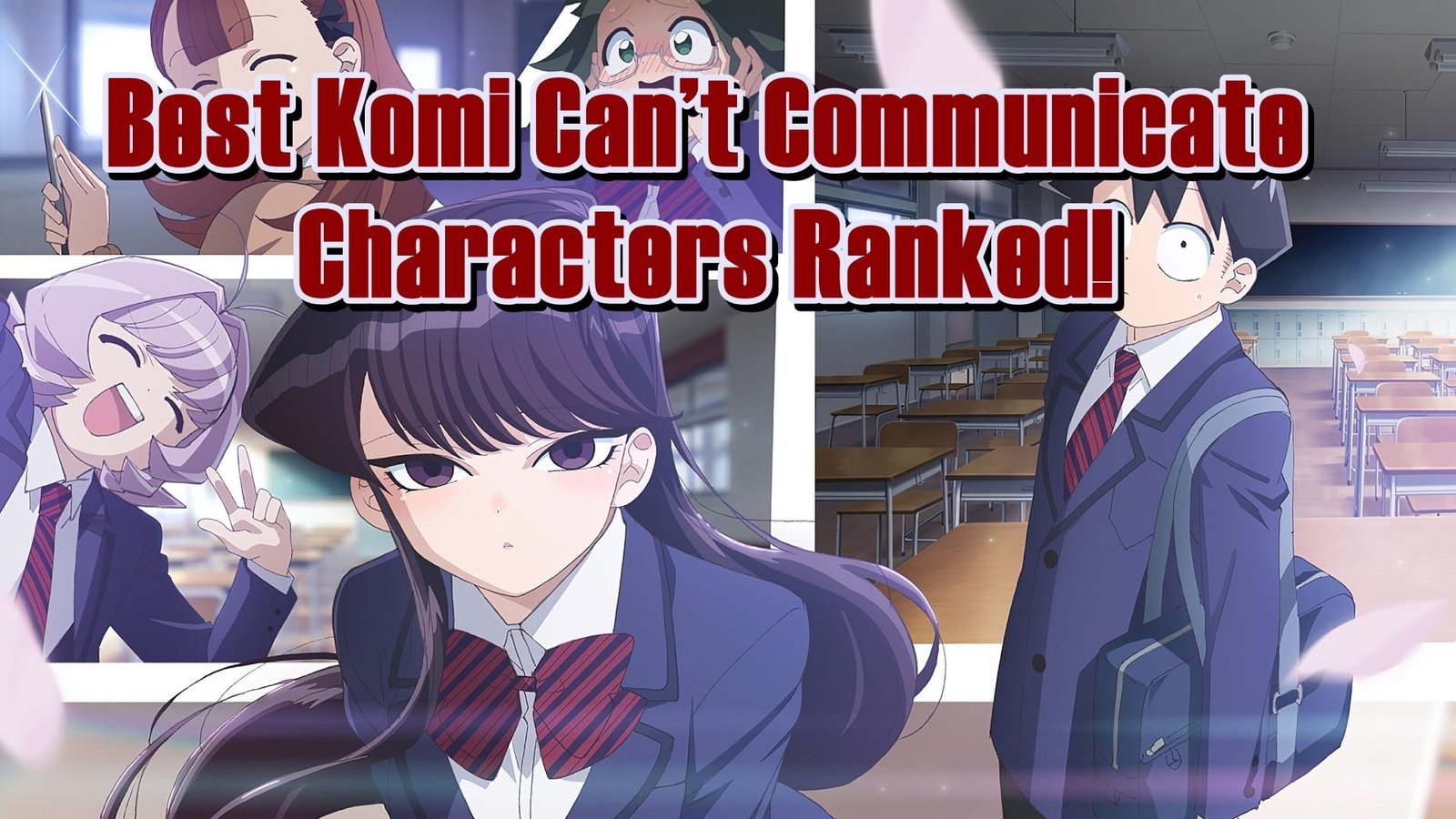 Best Komi Can’t Communicate Characters Ranked!
