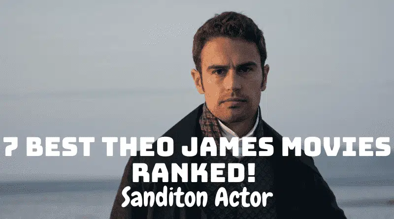 Best Theo James Movies Ranked! - Sanditon Actor