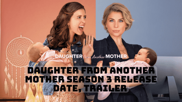 Daughter from Another Mother Season 3 Release Date, Trailer - Is it Canceled?