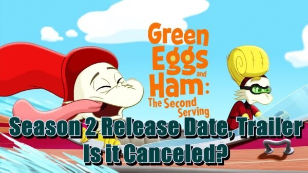 Green Eggs and Ham Season 2 Release Date, Trailer - Is it Canceled