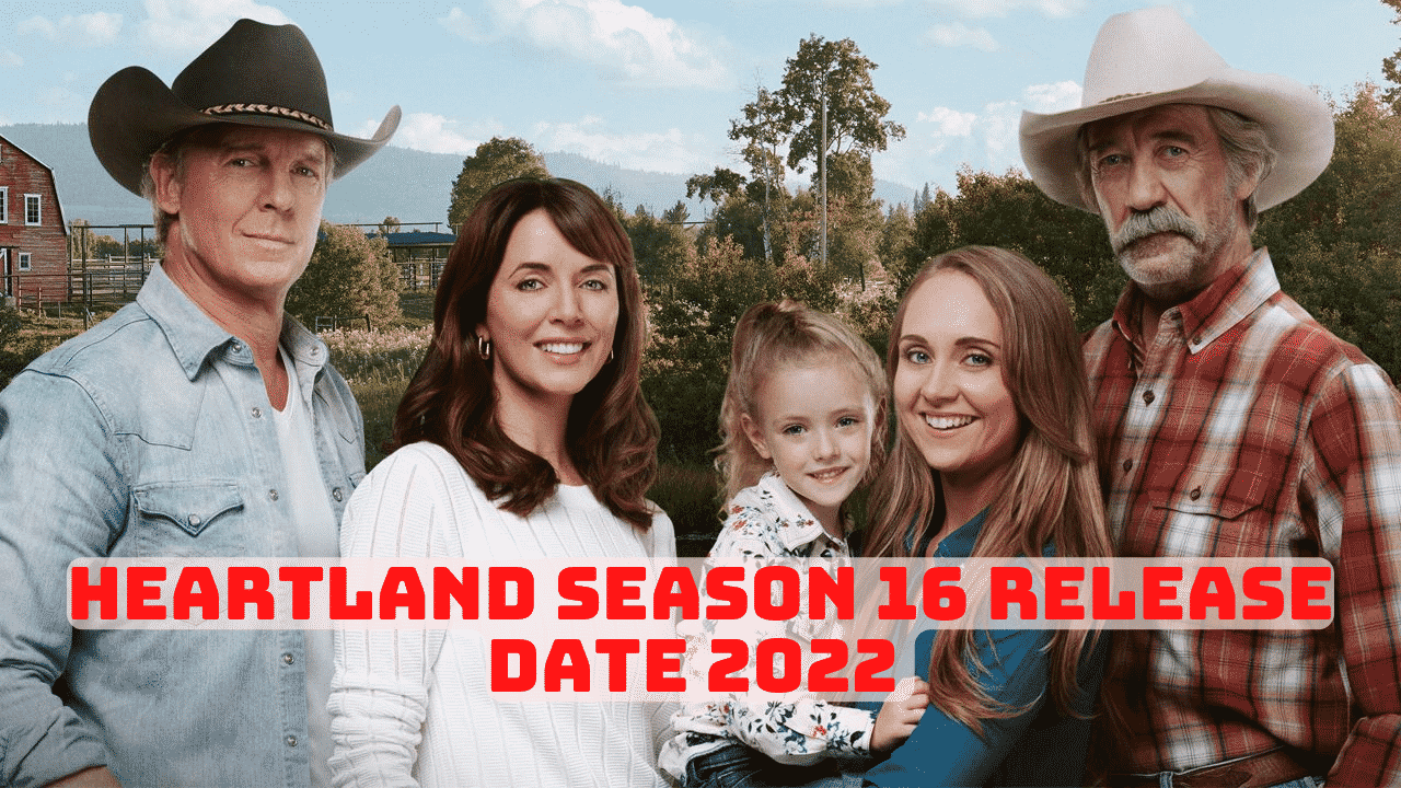 Heartland Season 16 Release Date 2022 - Is Heartland Over?