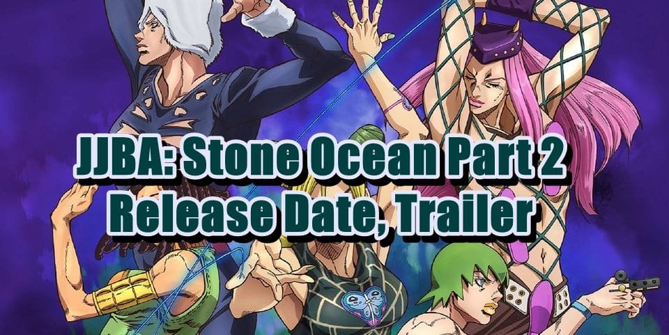 JJBA Stone Ocean Part 2 Release Date, Trailer