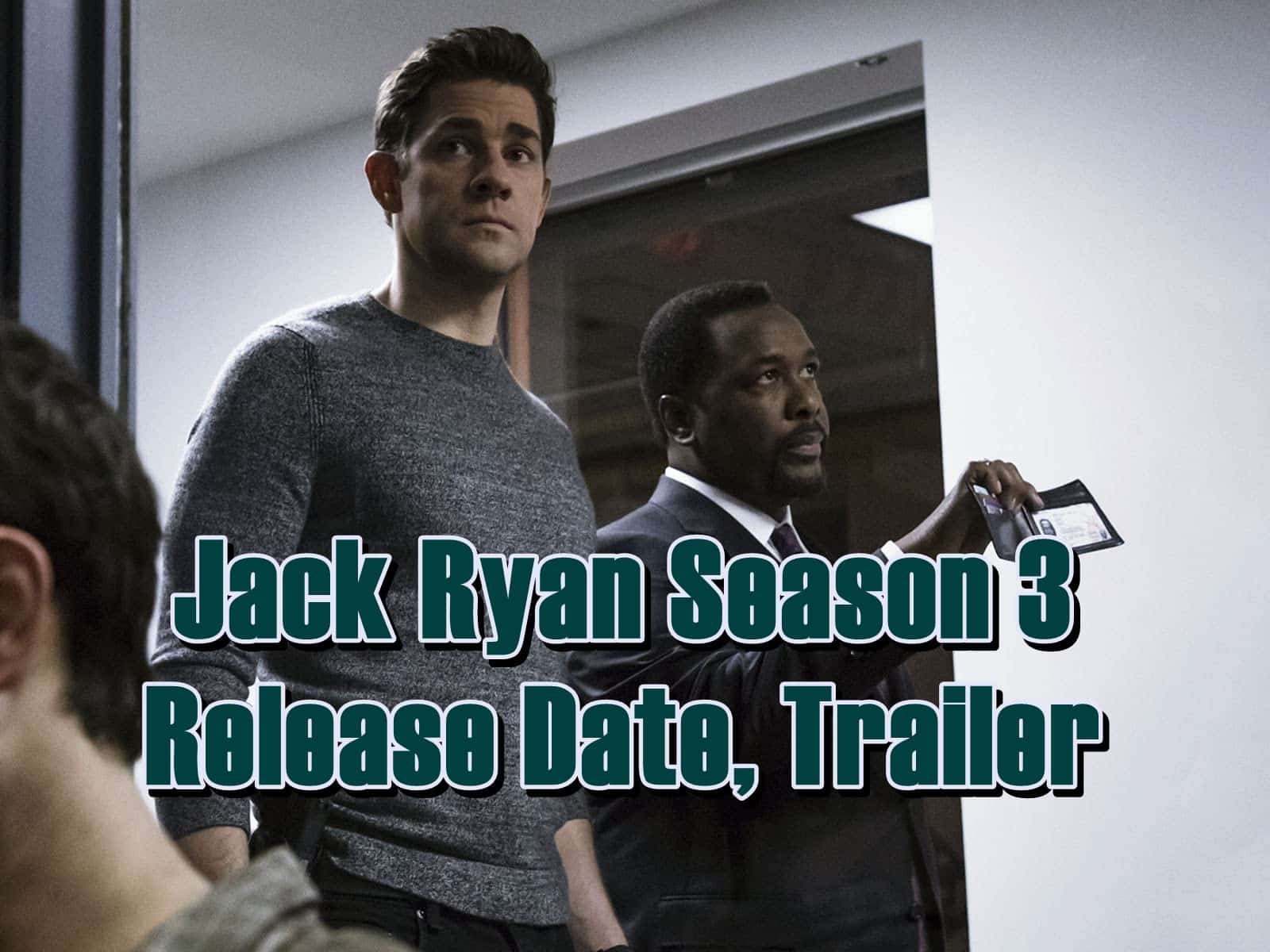 Jack Ryan Season 3 Release Date, Trailer