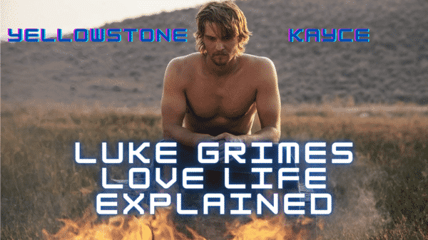 Luke Grimes Love Life Explained! - Who is Yellowstone Kayce Dating?
