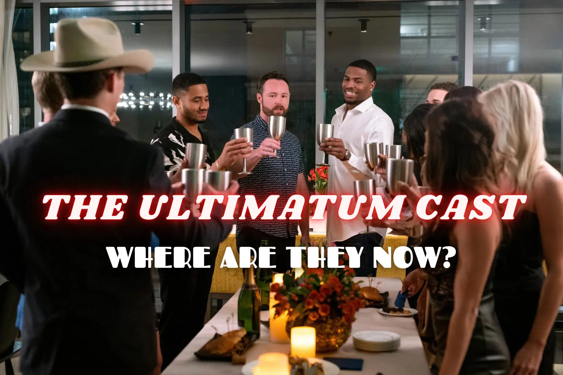 The Ultimatum Cast 2022 Where Are They Now?