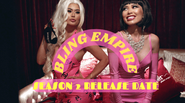 Bling Empire Season 2 Release Date, Trailer - Is it Canceled?