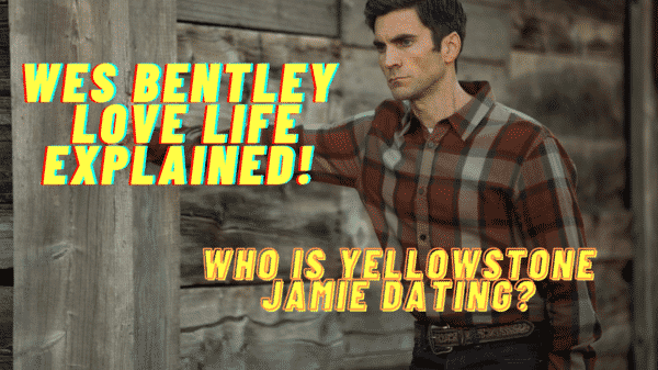 Wes Bentley Love Life Explained! - Who is Yellowstone Jamie Dating?
