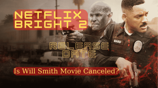 Netflix Bright 2 Release Date, Trailer - Is Will Smith Movie Canceled?
