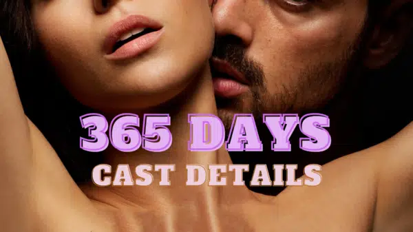 365 Days Cast - Ages, Partners, Characters
