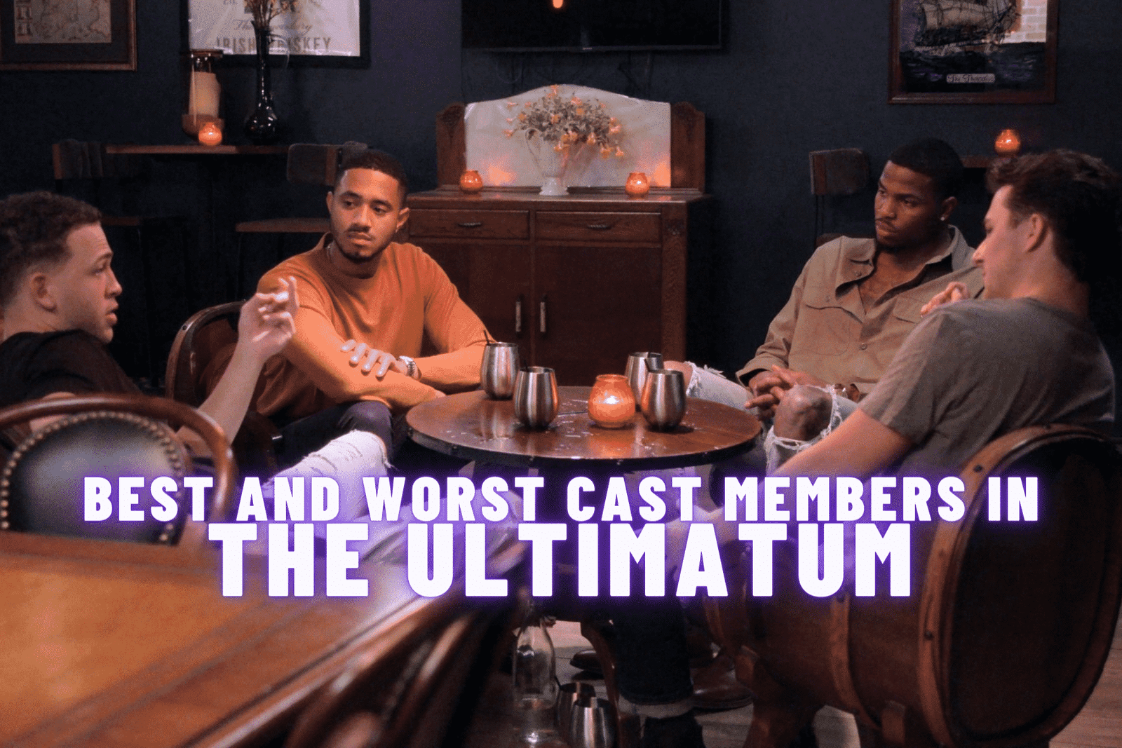 Best and Worst Cast Members in The Ultimatum Season 1
