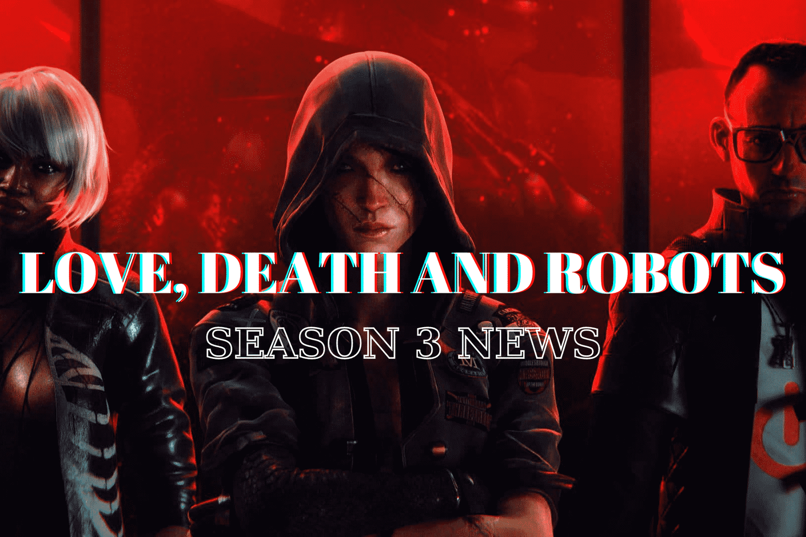 Love Death and Robots Season 3 News - Is Netflix Animation Series Canceled?